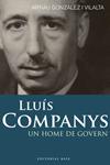 Lluís Companys. Un home de govern | 9788492437269 | Gonzàlez i Vilalta, Arnau | Llibres.cat | Llibreria online en català | La Impossible Llibreters Barcelona