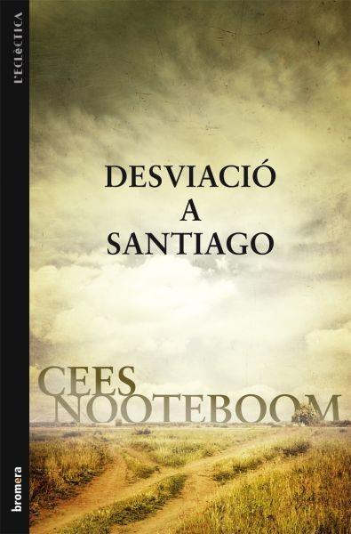 Desviació a Santiago | 9788498247060 | Nooteboom, Cees | Llibres.cat | Llibreria online en català | La Impossible Llibreters Barcelona