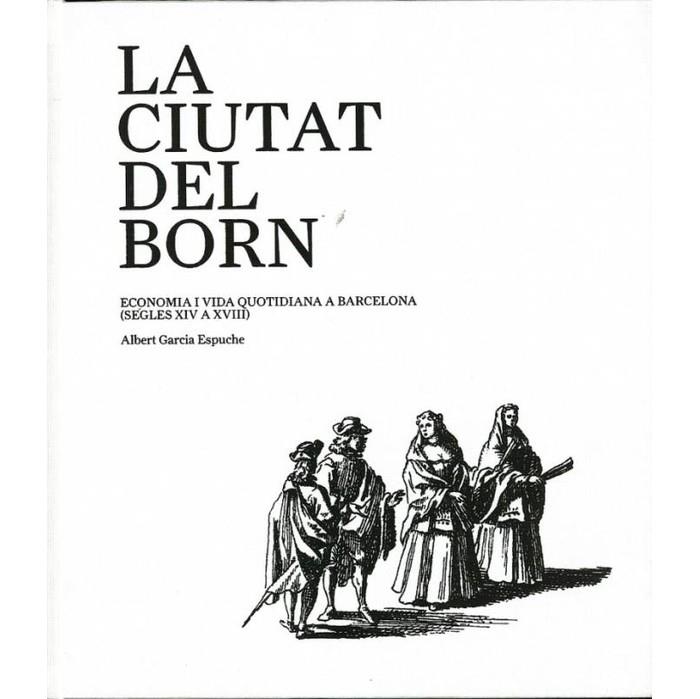 La ciutat del Born | 9788498502404 | Garcia Espuche, Albert | Llibres.cat | Llibreria online en català | La Impossible Llibreters Barcelona