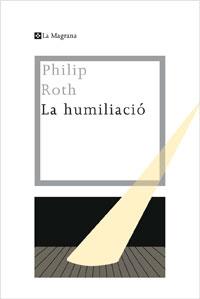 La humiliació | 9788482640334 | Roth, Philip | Llibres.cat | Llibreria online en català | La Impossible Llibreters Barcelona