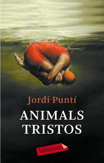 Animals tristos | 9788499300931 | Puntí, Jordi | Llibres.cat | Llibreria online en català | La Impossible Llibreters Barcelona