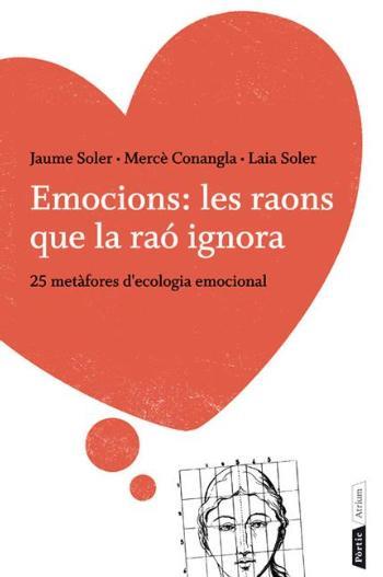 Emocions: les raons que la raó ignora | 9788498092196 | Conangla, Mercè ; Soler, Jaume ; Soler, Laia | Llibres.cat | Llibreria online en català | La Impossible Llibreters Barcelona