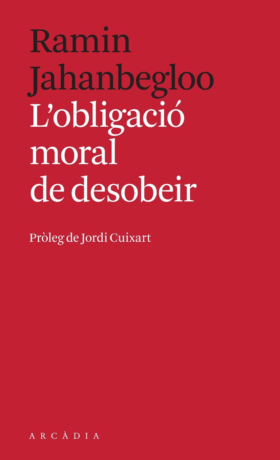 L'obligació moral de desobeir | 9788494992414 | Jahanbegloo, Ramin | Llibres.cat | Llibreria online en català | La Impossible Llibreters Barcelona