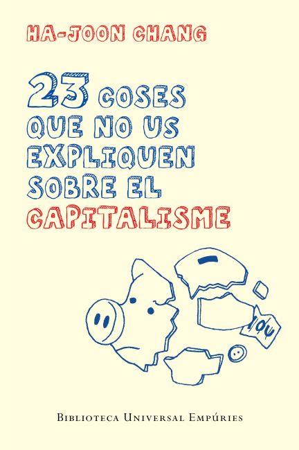 23 coses que no us expliquen sobre el capitalisme | 9788497877732 | Chang, Ha-Joon | Llibres.cat | Llibreria online en català | La Impossible Llibreters Barcelona