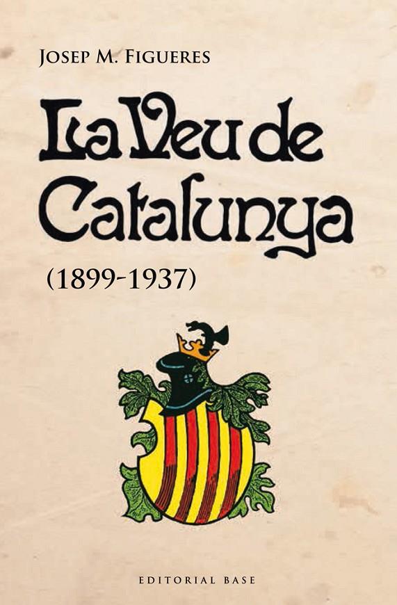 LA VEU DE CATALUNYA (1899-1937) | 9788415711728 | Figueres, Josep M. | Llibres.cat | Llibreria online en català | La Impossible Llibreters Barcelona