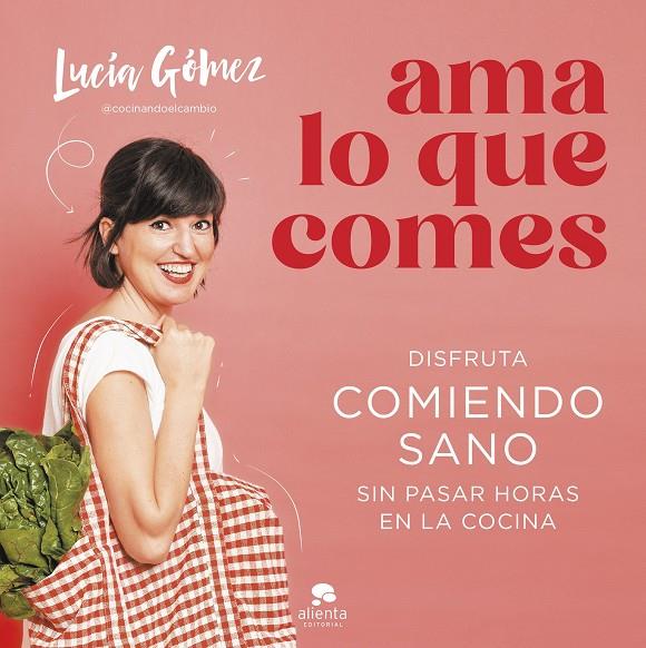 Ama lo que comes | 9788413442730 | Gómez, Lucía | Llibres.cat | Llibreria online en català | La Impossible Llibreters Barcelona