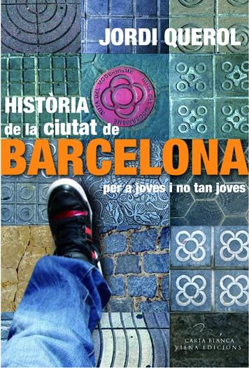 Història de la ciutat de Barcelona per a joves i no tan joves | 9788483306949 | Querol i Piera, Jordi | Llibres.cat | Llibreria online en català | La Impossible Llibreters Barcelona