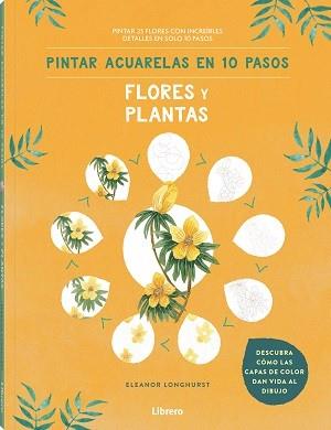 PINTAR ACUARELAS EN 10 PASOS  FLORES Y PLANTAS | 9789463597685 | LONGHURST, ELEANOR | Llibres.cat | Llibreria online en català | La Impossible Llibreters Barcelona