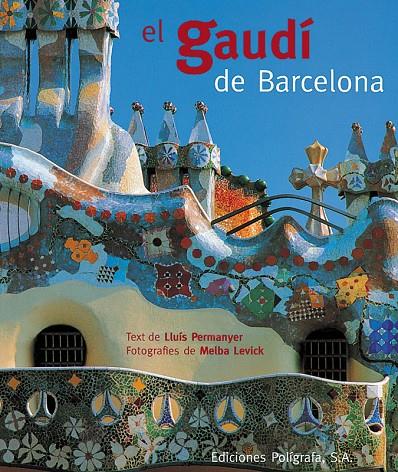 El Gaudí de Barcelona | 9788434308107 | Permanyer, Lluís ; Levick, Melba | Llibres.cat | Llibreria online en català | La Impossible Llibreters Barcelona