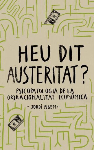 Heu dit austeritat? | 9788415549550 | Pigem, Jordi | Llibres.cat | Llibreria online en català | La Impossible Llibreters Barcelona