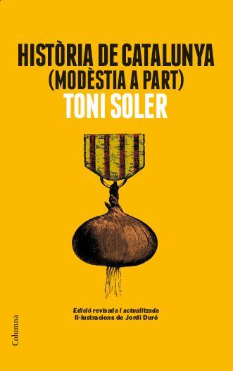 Història de Catalunya (modèstia a part) | 9788466418225 | Soler, Toni | Llibres.cat | Llibreria online en català | La Impossible Llibreters Barcelona