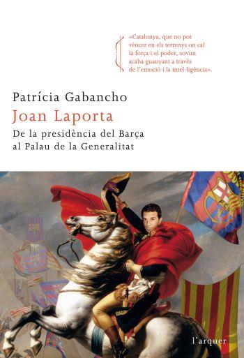 Joan Laporta. De la presidència del Barça al Palau de la Generalitat | 9788466412742 | Gabancho, Patrícia | Llibres.cat | Llibreria online en català | La Impossible Llibreters Barcelona