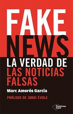 Fake News. La verdad de las noticias falsas | 9788417114725 | Amorós Garcia, Marc | Llibres.cat | Llibreria online en català | La Impossible Llibreters Barcelona