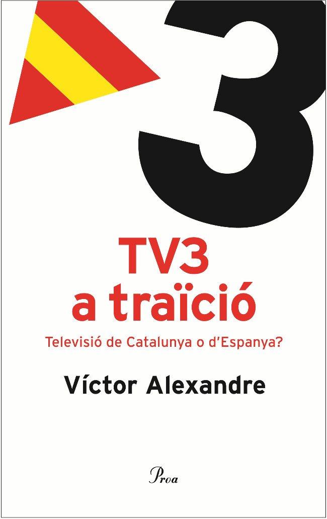 TV3 a traïció | 9788484379096 | Alexandre, Víctor | Llibres.cat | Llibreria online en català | La Impossible Llibreters Barcelona