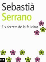 Els secrets de la felicitat | 9788496201897 | Serrano i Farrera, Sebastià | Llibres.cat | Llibreria online en català | La Impossible Llibreters Barcelona
