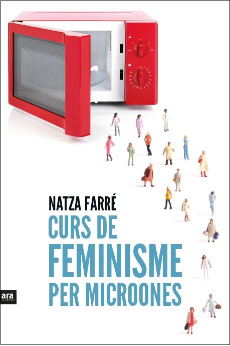 Curs de feminisme per microones | 9788416154869 | Farré i Maduell, Natza | Llibres.cat | Llibreria online en català | La Impossible Llibreters Barcelona