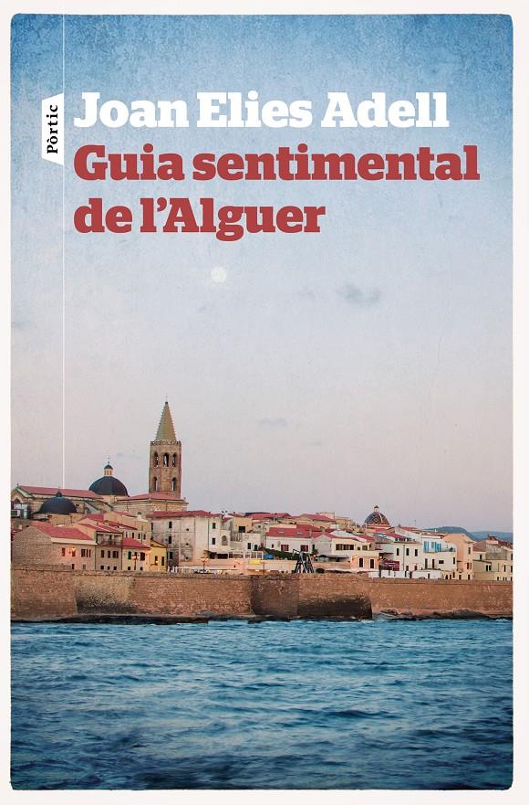 Guia sentimental de l'Alguer | 9788498093711 | Adell Pitarch, Joan Elies | Llibres.cat | Llibreria online en català | La Impossible Llibreters Barcelona