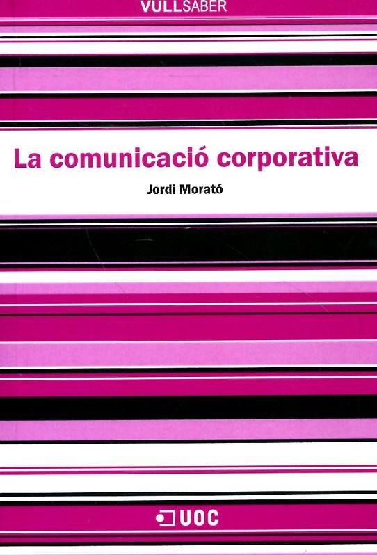 La comunicació corporativa | 9788497889780 | Morató Bullido, Jordi | Llibres.cat | Llibreria online en català | La Impossible Llibreters Barcelona