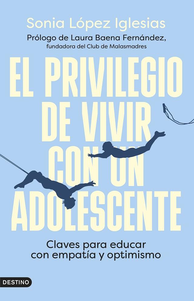 El privilegio de vivir con un adolescente | 9788423363087 | López Iglesias, Sonia | Llibres.cat | Llibreria online en català | La Impossible Llibreters Barcelona