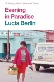 EVENING IN PARADISE | 9781509882311 | Berlin, Lucia | Llibres.cat | Llibreria online en català | La Impossible Llibreters Barcelona