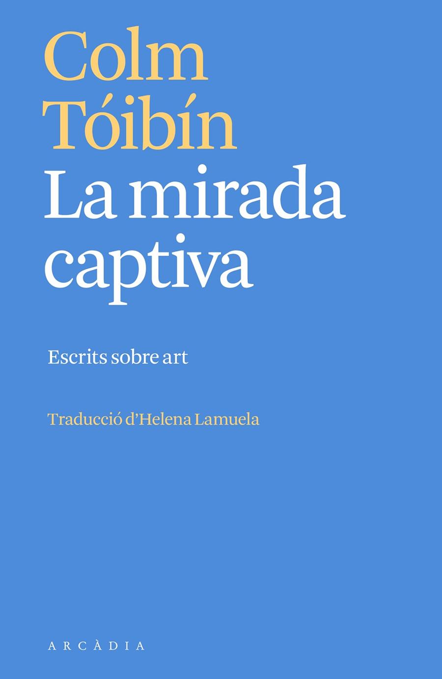 La mirada captiva | 9788412667387 | Tóibín, Colm | Llibres.cat | Llibreria online en català | La Impossible Llibreters Barcelona