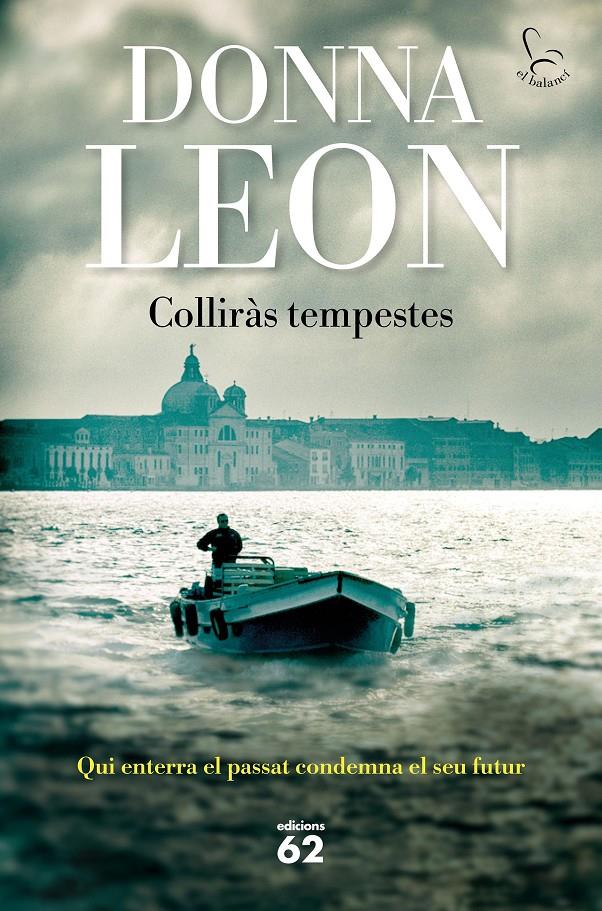Colliràs tempestes | 9788429781151 | Leon, Donna | Llibres.cat | Llibreria online en català | La Impossible Llibreters Barcelona