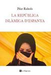 La República Islàmica d'Espanya | 9788482649283 | Rahola Martínez, Pilar | Llibres.cat | Llibreria online en català | La Impossible Llibreters Barcelona