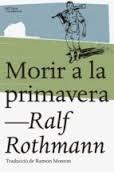 Morir a la primavera | 9788494508554 | Rothman, Ralf | Llibres.cat | Llibreria online en català | La Impossible Llibreters Barcelona