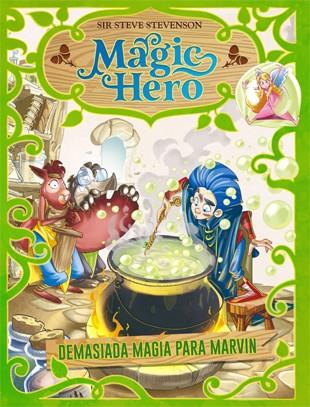 Magic Hero 3. Demasiada magia para Marvin | 9788424663643 | Sir Steve Stevenson | Llibres.cat | Llibreria online en català | La Impossible Llibreters Barcelona