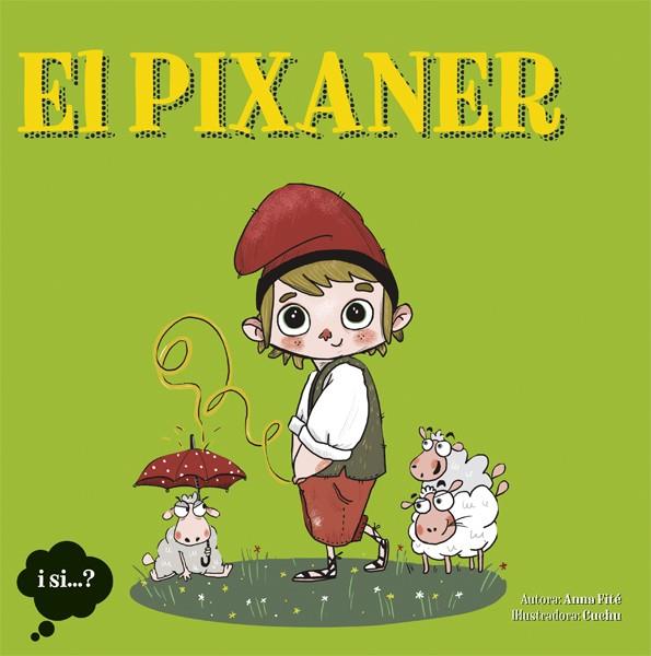El Pixaner | 9788424641603 | Anna Fité\Cuchu (il·lustr.) | Llibres.cat | Llibreria online en català | La Impossible Llibreters Barcelona