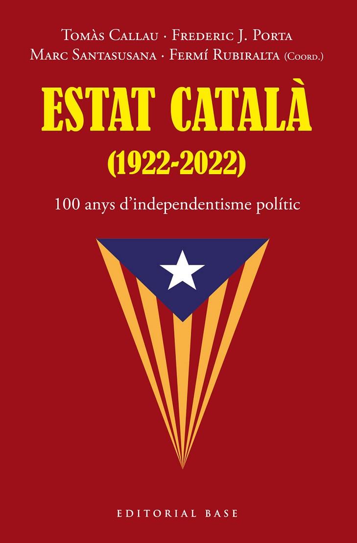 Estat Català (1922-2022). 100 anys d’independentisme polític | 9788419007216 | Tomàs, Callau/Porta, Frederic J./Santasusana, Marc/Rubiralta, Fermí | Llibres.cat | Llibreria online en català | La Impossible Llibreters Barcelona