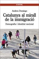 CATALUNYA AL MIRALL DE LA IMMIGRACIO | 9788488839817 | Domingo, Andreu | Llibres.cat | Llibreria online en català | La Impossible Llibreters Barcelona