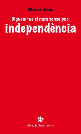 Diguem-ne el nom sense por: independència | 9788494133862 | Rius, Mercè | Llibres.cat | Llibreria online en català | La Impossible Llibreters Barcelona