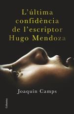 L'última confidència de l'escriptor Hugo Mendoza | 9788466419406 | Camps, Joaquín | Llibres.cat | Llibreria online en català | La Impossible Llibreters Barcelona