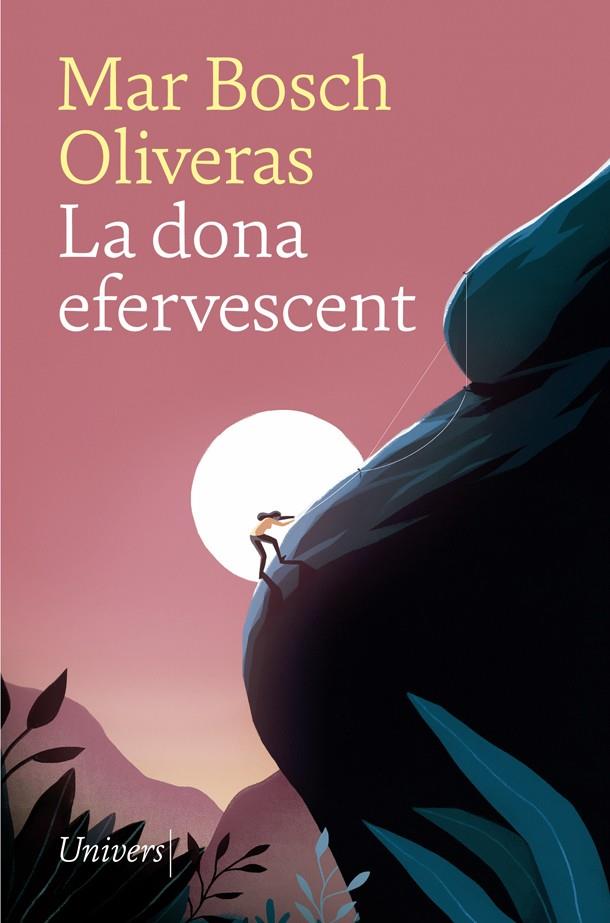 La dona efervescent | 9788417868536 | Mar Bosch Oliveras | Llibres.cat | Llibreria online en català | La Impossible Llibreters Barcelona