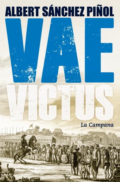 Vae Victus | 9788416457083 | Sánchez Piñol, Albert | Llibres.cat | Llibreria online en català | La Impossible Llibreters Barcelona