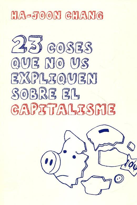 23 coses que no us expliquen sobre el capitalisme | 9788497877732 | Chang, Ha-Joon | Llibres.cat | Llibreria online en català | La Impossible Llibreters Barcelona