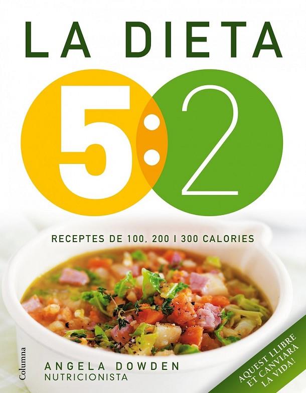 La dieta 5:2. Receptes de 100, 200 i 300 calories | 9788466418089 | Dowden, Angela | Llibres.cat | Llibreria online en català | La Impossible Llibreters Barcelona