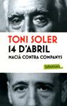 14 d'abril. Macià contra Companys | 9788499305042 | Soler, Toni | Llibres.cat | Llibreria online en català | La Impossible Llibreters Barcelona