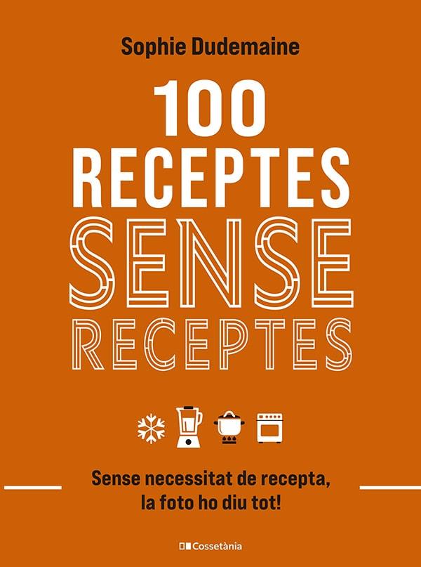 100 receptes sense receptes | 9788413563251 | Dudemaine, Sophie | Llibres.cat | Llibreria online en català | La Impossible Llibreters Barcelona