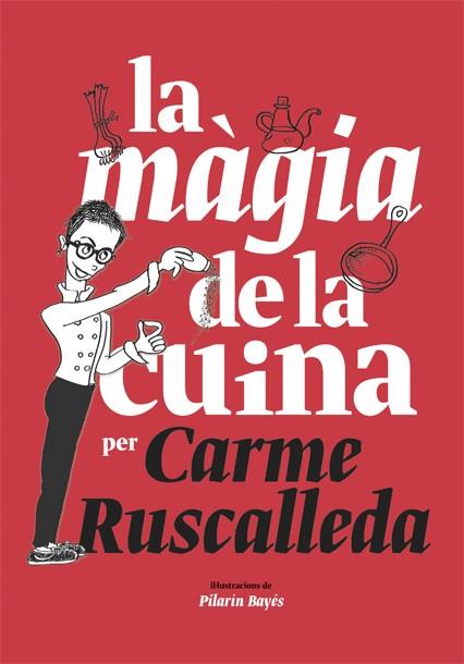 La màgia de la cuina | 9788416670215 | Carme Ruscalleda\Pilarín Bayés (il·lustr.) | Llibres.cat | Llibreria online en català | La Impossible Llibreters Barcelona