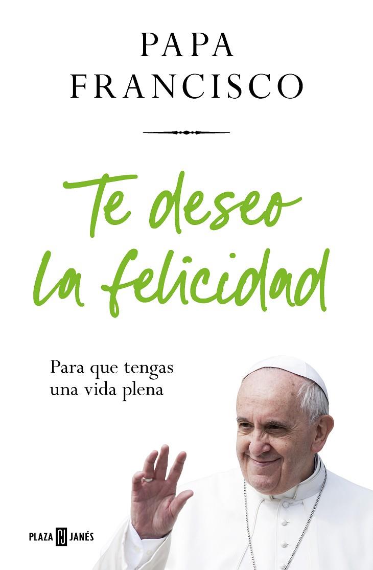 Te deseo la felicidad | 9788401032936 | Papa Francisco | Llibres.cat | Llibreria online en català | La Impossible Llibreters Barcelona