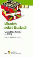 Mirades sobre Euskadi. Claus per a facilitar el diàleg | 9788473068987 | Segura i Mas, Antoni ; et al. | Llibres.cat | Llibreria online en català | La Impossible Llibreters Barcelona