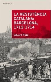 La resistència catalana: Barcelona 1713-1714 | 9788497665070 | Eduard Puig | Llibres.cat | Llibreria online en català | La Impossible Llibreters Barcelona