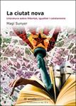 La ciutat nova. Literatura sobre llibertat, igualtat i catalanisme | 9788496623583 | Sunyer, Magí | Llibres.cat | Llibreria online en català | La Impossible Llibreters Barcelona