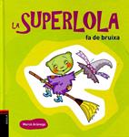La Superlola fa de bruixa | 9788447924844 | Arànega, Mercè  | Llibres.cat | Llibreria online en català | La Impossible Llibreters Barcelona