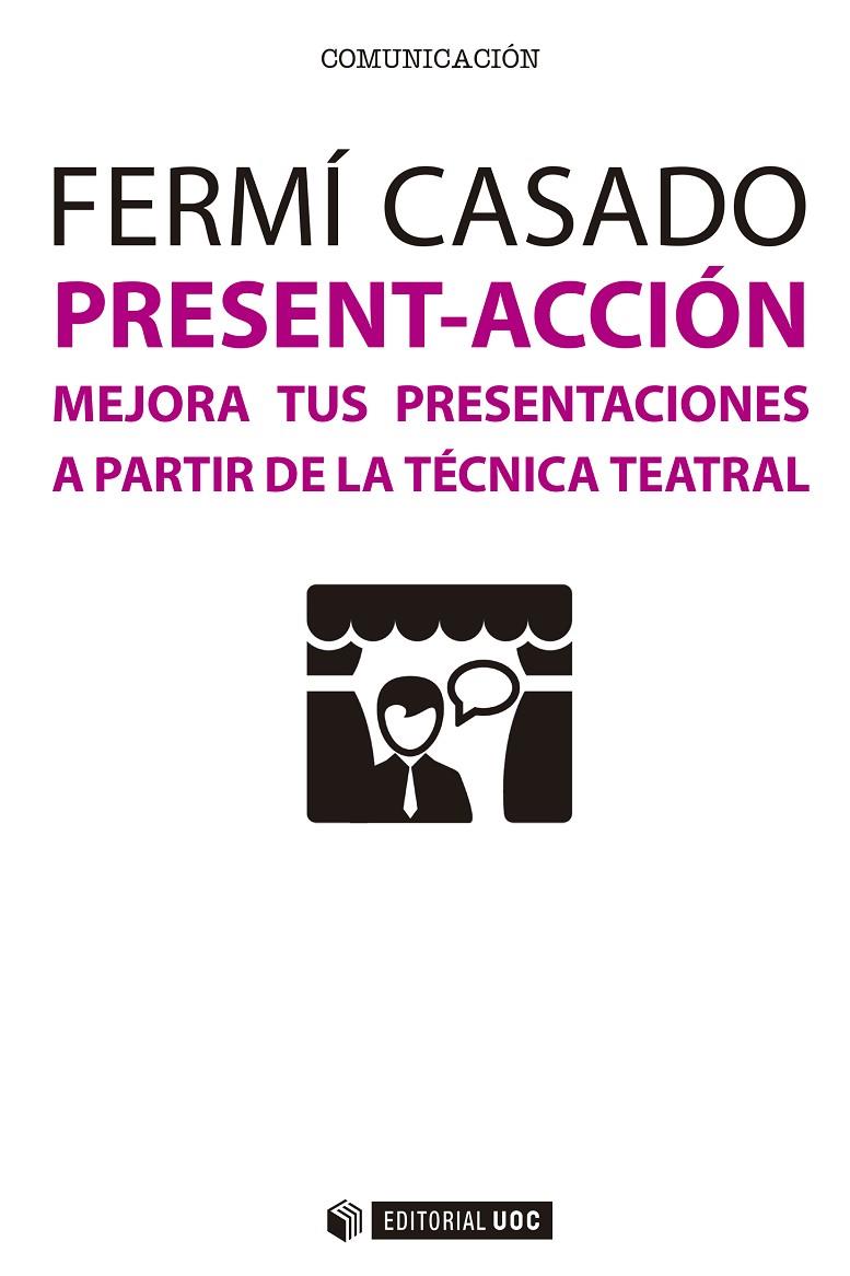 Present-accion. Mejora tus presentaciones a partir de la técnica teatral | 9788491162520 | Casado, Fermí | Llibres.cat | Llibreria online en català | La Impossible Llibreters Barcelona