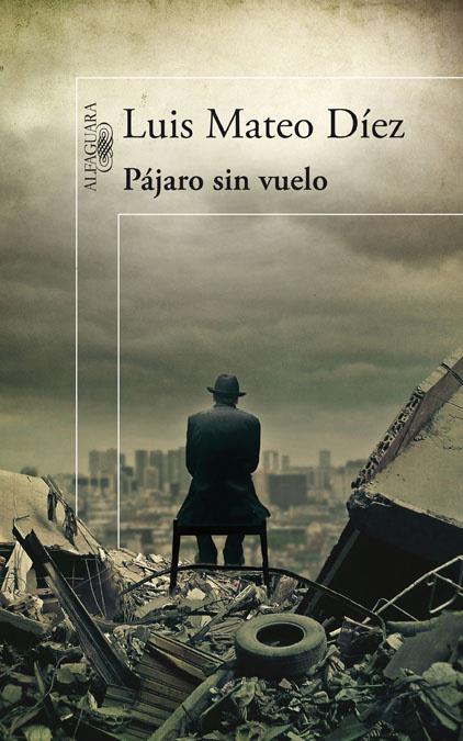 Pájaro sin vuelo | 9788420474984 | DIEZ RODRIGUEZ, LUIS MATEO | Llibres.cat | Llibreria online en català | La Impossible Llibreters Barcelona
