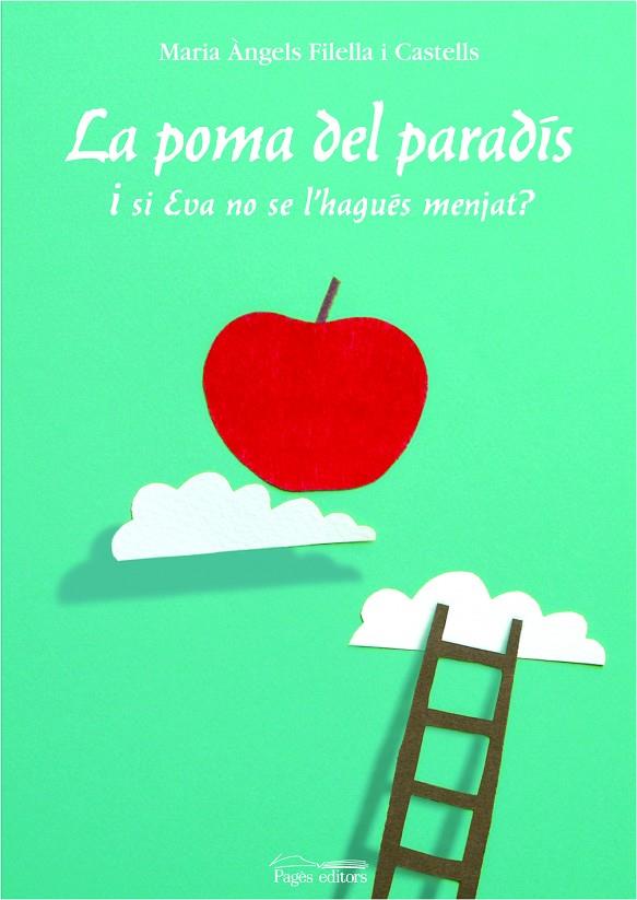 POMA DEL PARADIS, LA I SI EVA NO SE L'HAGUES MENJAT | 9788497794008 | FILELLA I CASTELLS, MARIA ÀNGE | Llibres.cat | Llibreria online en català | La Impossible Llibreters Barcelona