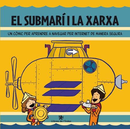 El submarí i la xarxa. Un còmic per aprendre a navegar per internet de manera segura | 9788494008856 | Clavero, Manuel | Llibres.cat | Llibreria online en català | La Impossible Llibreters Barcelona